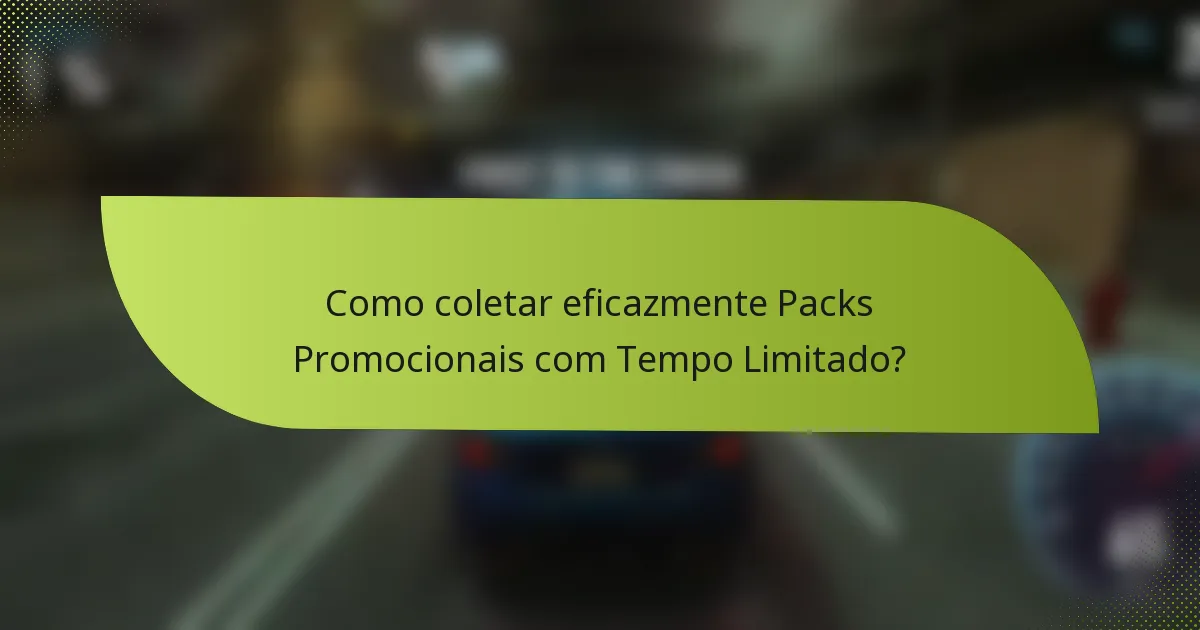Como coletar eficazmente Packs Promocionais com Tempo Limitado?