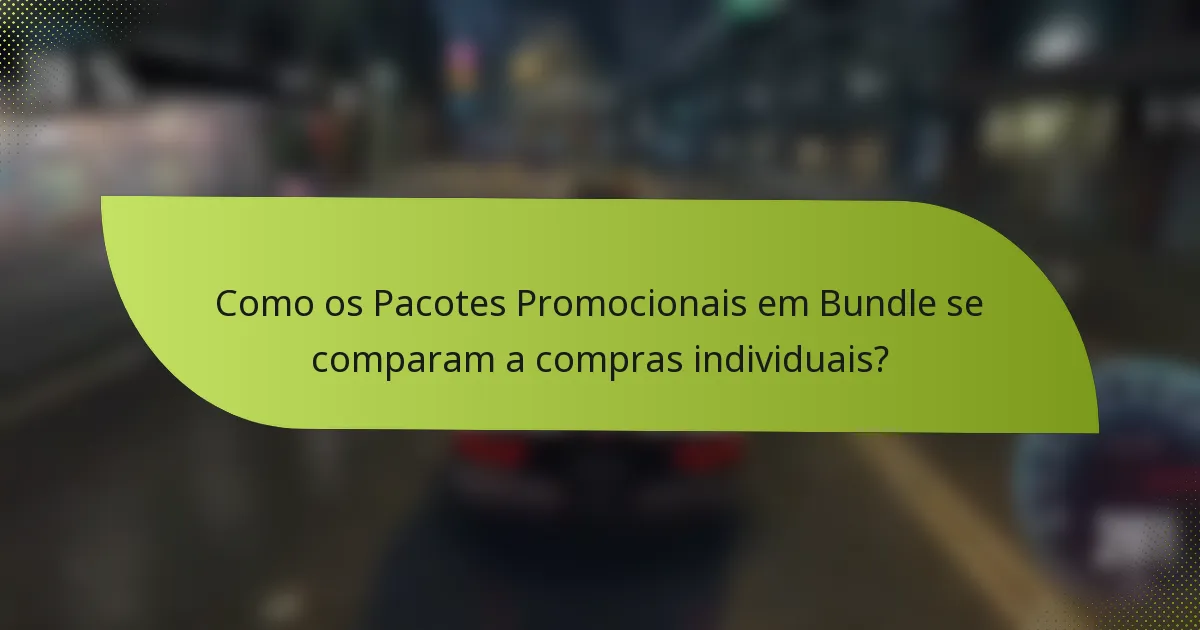 Como os Pacotes Promocionais em Bundle se comparam a compras individuais?