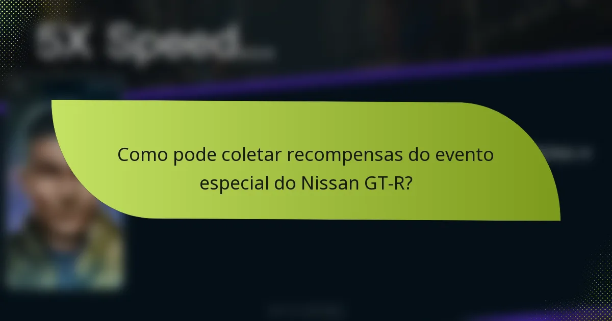 Como pode coletar recompensas do evento especial do Nissan GT-R?