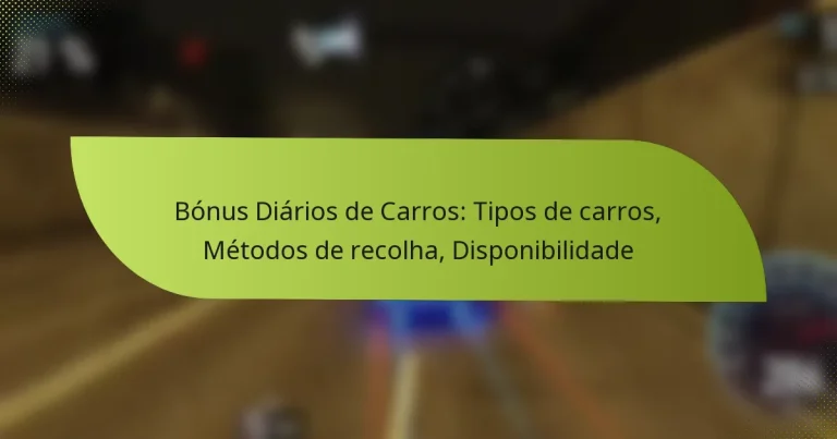 Bónus Diários de Carros: Tipos de carros, Métodos de recolha, Disponibilidade