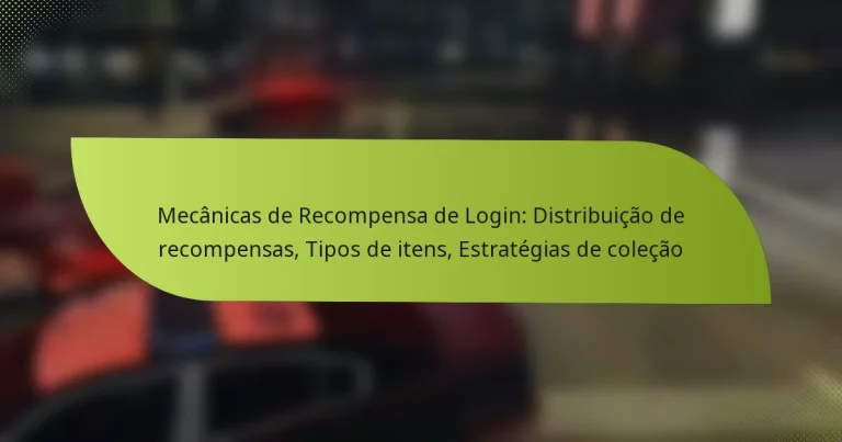 Mecânicas de Recompensa de Login: Distribuição de recompensas, Tipos de itens, Estratégias de coleção