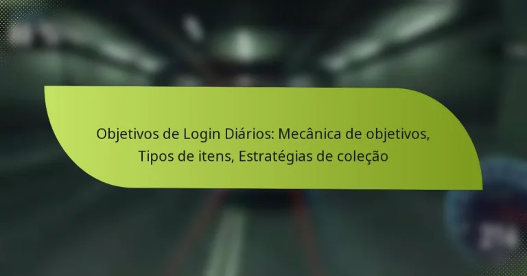 Objetivos de Login Diários: Mecânica de objetivos, Tipos de itens, Estratégias de coleção
