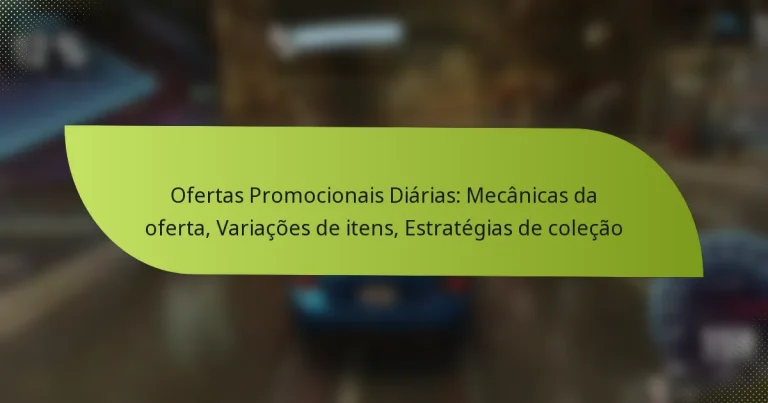 Ofertas Promocionais Diárias: Mecânicas da oferta, Variações de itens, Estratégias de coleção