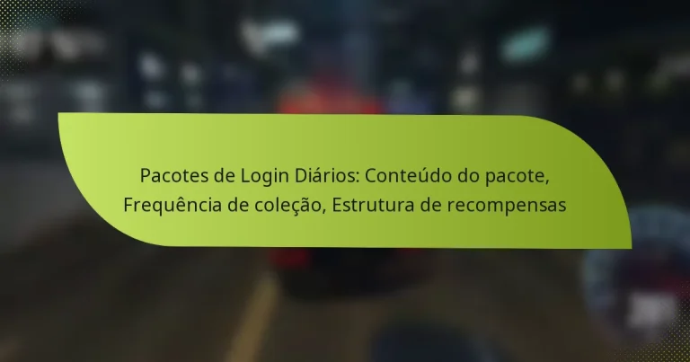 Pacotes de Login Diários: Conteúdo do pacote, Frequência de coleção, Estrutura de recompensas