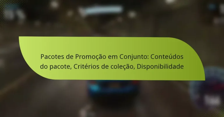 Pacotes de Promoção em Conjunto: Conteúdos do pacote, Critérios de coleção, Disponibilidade