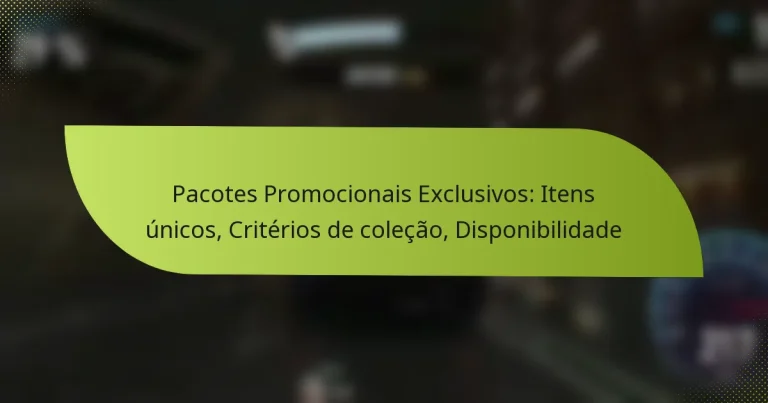 Pacotes Promocionais Exclusivos: Itens únicos, Critérios de coleção, Disponibilidade