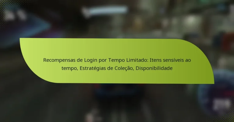 Recompensas de Login por Tempo Limitado: Itens sensíveis ao tempo, Estratégias de Coleção, Disponibilidade