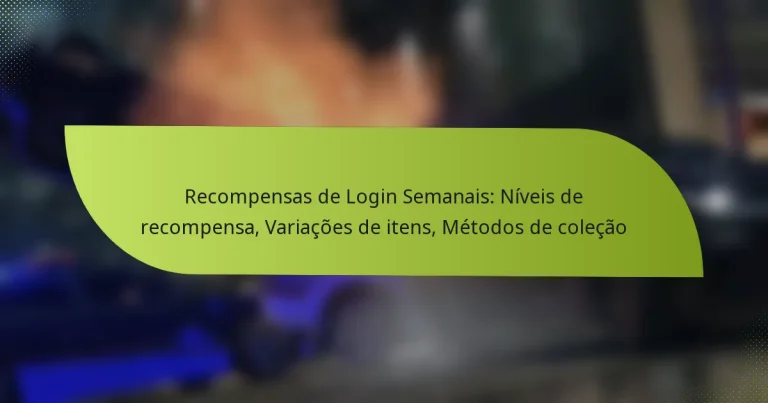 Recompensas de Login Semanais: Níveis de recompensa, Variações de itens, Métodos de coleção