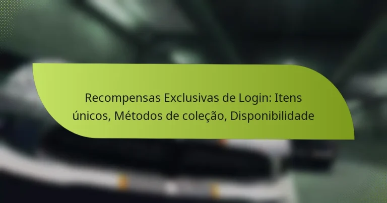 Recompensas Exclusivas de Login: Itens únicos, Métodos de coleção, Disponibilidade