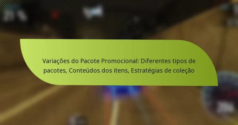 Variações do Pacote Promocional: Diferentes tipos de pacotes, Conteúdos dos itens, Estratégias de coleção