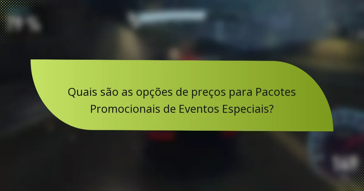Quais são as opções de preços para Pacotes Promocionais de Eventos Especiais?