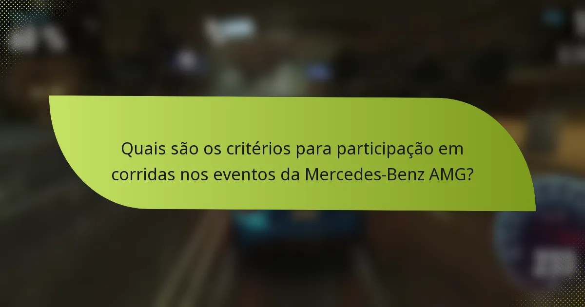 Quais são os critérios para participação em corridas nos eventos da Mercedes-Benz AMG?