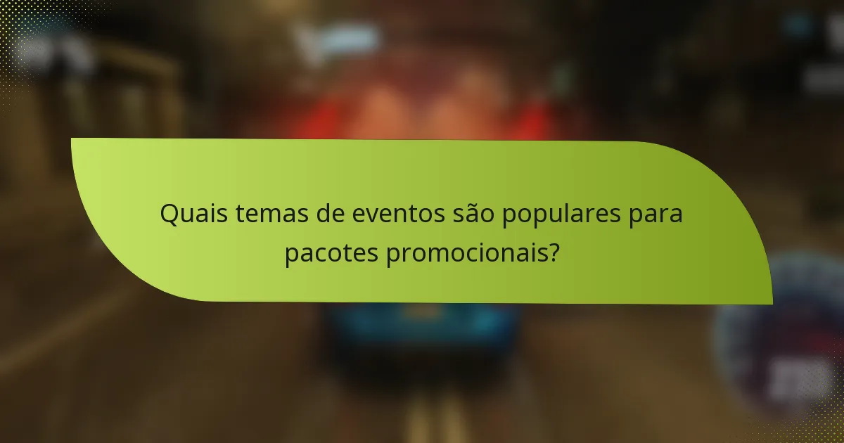 Quais temas de eventos são populares para pacotes promocionais?