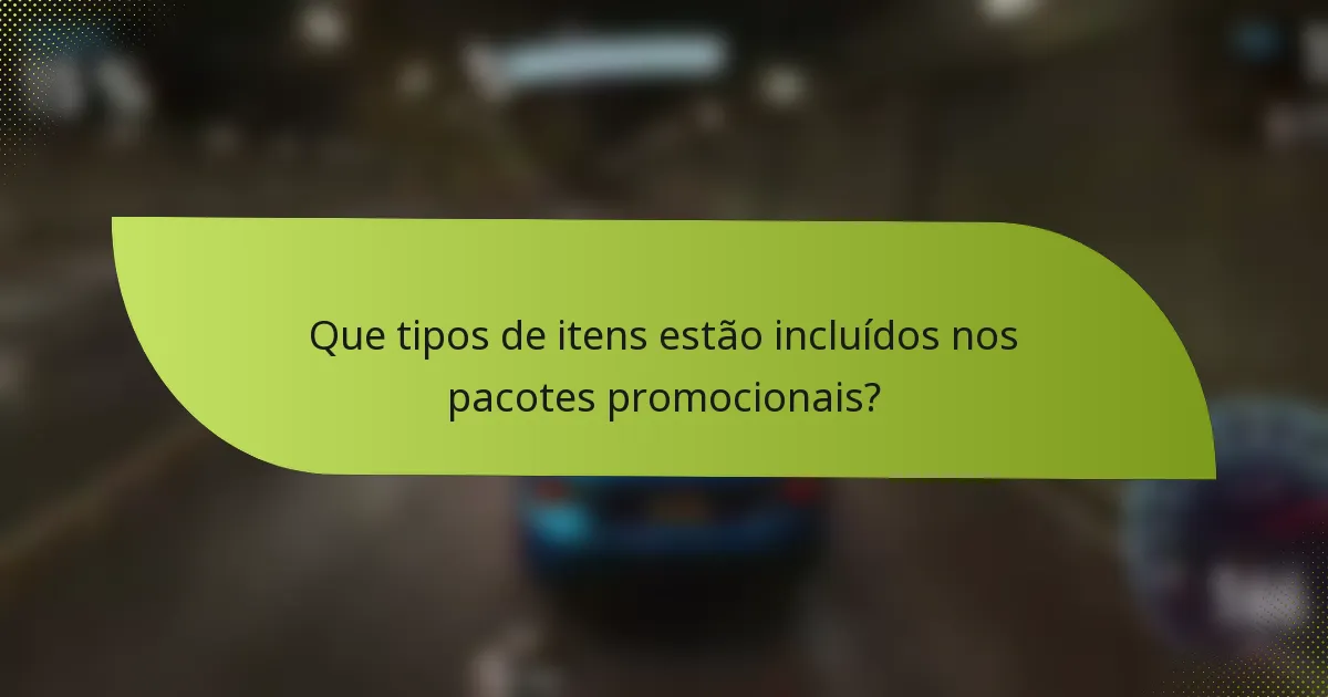 Que tipos de itens estão incluídos nos pacotes promocionais?